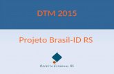 Projeto Brasil-ID RS DTM 2015. Brasil-ID RS – Sistemas CMT Pré- Processamento ONE.