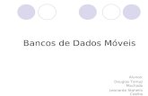 Bancos de Dados Móveis Alunos: Douglas Tomaz Machado Leonardo Stahelin Coelho Thiago Luiz Stabile.