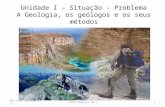 Unidade I – Situação - Problema A Geologia, os geólogos e os seus métodos Bio-Geo; Unidade I - 1º1Lídia Moreira 10ºC.