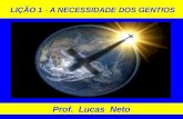 LIÇÃO 1 - A NECESSIDADE DOS GENTIOS Prof. Lucas Neto.