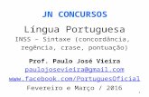 1 JN CONCURSOS Língua Portuguesa INSS – Sintaxe (concordância, regência, crase, pontuação) Prof. Paulo José Vieira paulojosevieira@gmail.com .