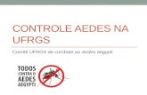 CONTROLE AEDES NA UFRGS Comitê UFRGS de combate ao Aedes aegypti.