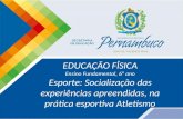 EDUCAÇÃO FÍSICA Ensino Fundamental, 6º ano Esporte: Socialização das experiências apreendidas, na prática esportiva Atletismo.