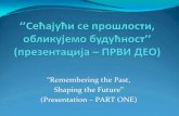 Sećajući se prošlosti oblikujemo budućnost - prezentacija