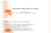 Quantum Splitting 16