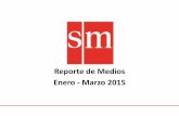 Reporte de Medios SM          (Enero - Marzo 2015)