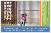 "Migración y políticas de control fronterizo en el Sur de Estados Unidos y España"