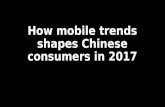 How mobile trends shapes Chinese consumers in 2017