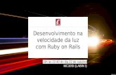 Minicurso: Desenvolvimento na velocidade da luz com Ruby on Rails