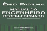 Manual do engenheiro recém-formado / Ênio Padilha
