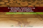 A atividade madeireira na Amazônia brasileira: produção, receita e ...