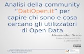 Conferenza OpenGeoData 2016 - Analisi della community “DatiOpen.it” per capire chi sono e cosa cercano gli utilizzatori di Open Data - Alessandro Greco (Sistemi Territoriali)