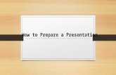 How to prepare your presentation
