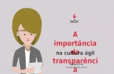 A importância da transparência na cultura ágil - 2º Agile Floripa