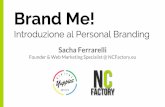 Brand me! Introduzione al Personal Branding ! Sacha Ferrarelli - Digital Yuppies