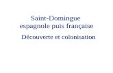 Saint domingue 1, découverte