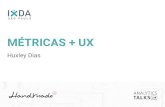 Métricas + UX - Huxley Dias