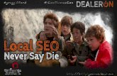 Local SEO - Never Say Die