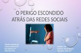 Trabalho de TIC TP Catarina P, Érica e Filipa - O perigo escondido atrás das redes sociais