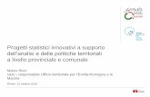 Progetti statistici innovativi a supporto dell’analisi e delle politiche territoriali a livello provinciale e comunale - Marco Ricci