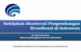 Kebijakan Akselerasi Pengembangan Broadband di Indonesia