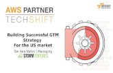 AWS Partner Techshift - Building Successful GTM Strategy For the US Market (스톰벤처스 남태희 대표)