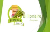 Billionaire sugarcane