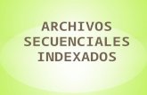 Archivos Secuenciales Indexados