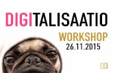 Digitalisaatio workshop 26.11.2015