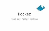 Docker - fast dev faster testing