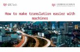 How to make Translation easier with Machines, by Hao Zong, Global Tone Communication Technology Co.,Ltd