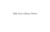 Talk less obey more