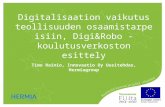 Digitalisaation vaikutus teollisuuden osaamistarpeisiin, Digi&Robo -koulutusverkoston esittely (Timo Rainio)