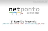 1ª Reunião - Apresentação da Comunidade NetPonto - Caio Proiete