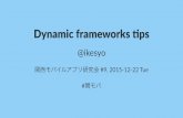 Dynamic frameworks tips
