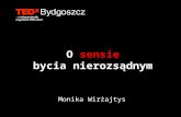 TEDxBydgoszcz - O sensie bycia nierozsądnym - Monika Wirżajtys