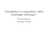 Templates in linguistics - Why Garbage Garbage