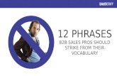 12 Phrases B2B Sales Pros Should Strike from their Vocabulary