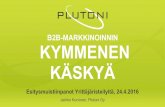 Suomen suurin yrittäjäristeily 23.–24.4.2016 Jarkko Kurvinen: B2B markkinoinnin kymmenen käskyä