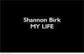 My Life - Shannon Birk