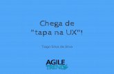 Chega de "tapa na UX" - Agile trends 2016