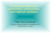 Eva Lesenková: Perspektivy zdravotnických informačních pracovníků v knihovnicko-informačních službách