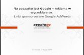 Na początku jest Google – reklama w wyszukiwarce. Linki sponsorowane Google AdWords.