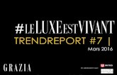 Trendreport#7 - Le Luxe Est Vivant - Avril 2016