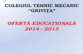 colegiul tehnic mecanic “griviţa ” ofertă educaţională 2014/2015