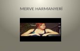 MERVE HARMANYERİ - Presentation