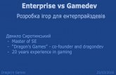 Lviv Freelance Forum Данило Сиротинський “Enterprise vs Gamedev”