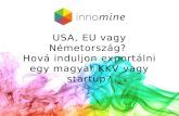 USA vagy Németország? Hová induljon exportálni egy magyar KKV vagy startup?