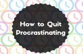 How to Quit Procrastinating