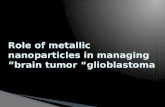 Role of metallic nanoparticles in managing brain tumor